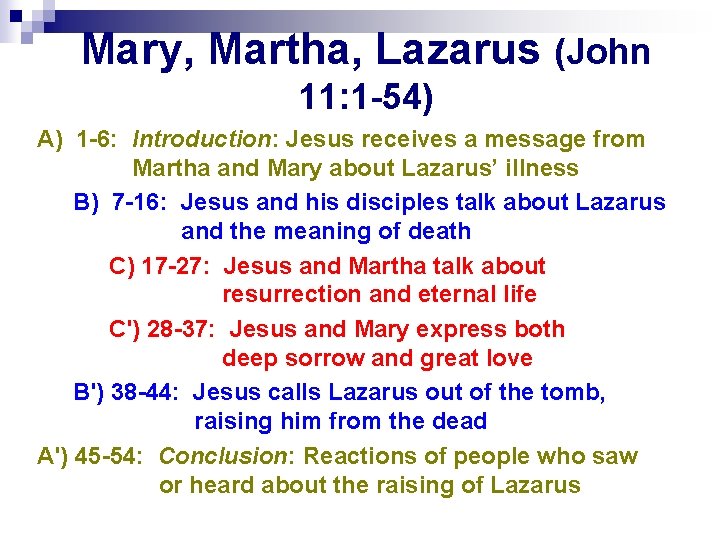 Mary, Martha, Lazarus (John 11: 1 -54) A) 1 -6: Introduction: Jesus receives a