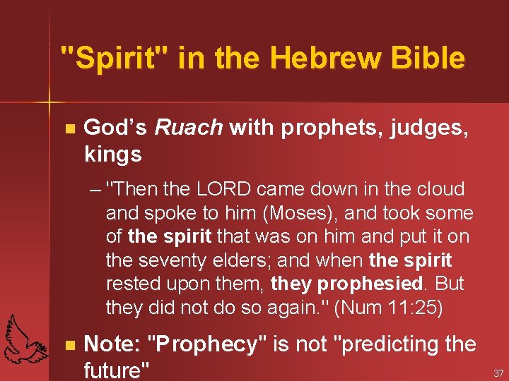 "Spirit" in the Hebrew Bible n God’s Ruach with prophets, judges, kings – "Then