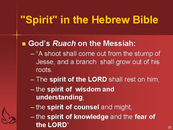 "Spirit" in the Hebrew Bible n God’s Ruach on the Messiah: – “A shoot