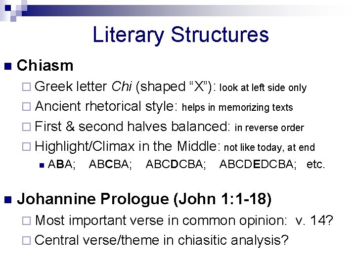 Literary Structures n Chiasm ¨ Greek letter Chi (shaped “X”): look at left side