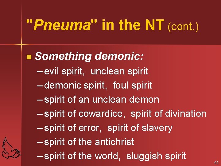 "Pneuma" in the NT (cont. ) n Something demonic: – evil spirit, unclean spirit