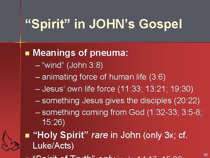 “Spirit” in JOHN’s Gospel n Meanings of pneuma: – “wind” (John 3: 8) –