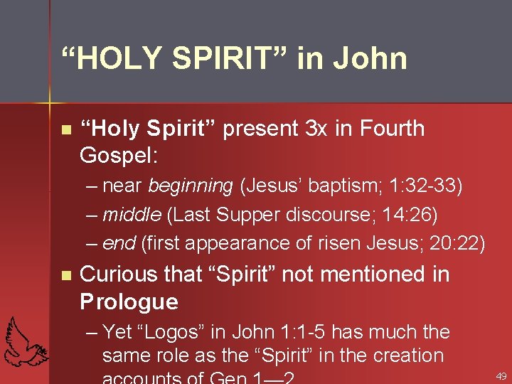 “HOLY SPIRIT” in John n “Holy Spirit” present 3 x in Fourth Gospel: –
