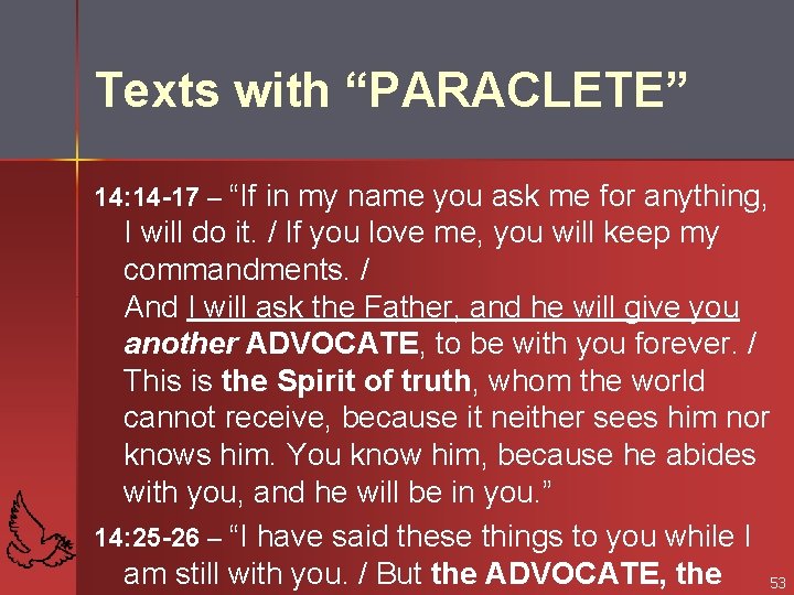 Texts with “PARACLETE” 14: 14 -17 – “If in my name you ask me