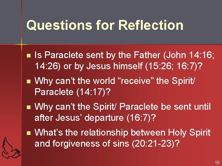 Questions for Reflection n Is Paraclete sent by the Father (John 14: 16; 14: