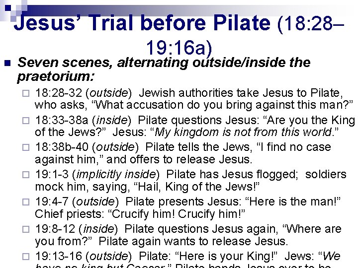 Jesus’ Trial before Pilate (18: 28– n 19: 16 a) Seven scenes, alternating outside/inside