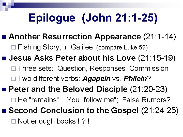 Epilogue (John 21: 1 -25) n Another Resurrection Appearance (21: 1 -14) ¨ Fishing