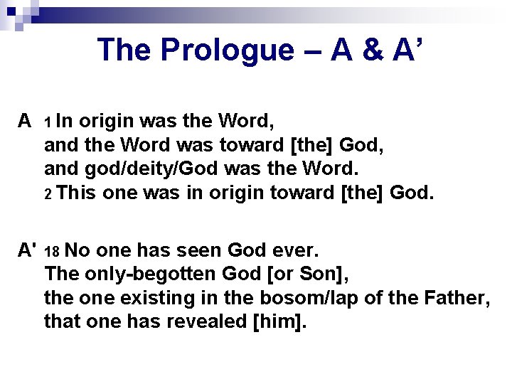 The Prologue – A & A’ A 1 In origin was the Word, and