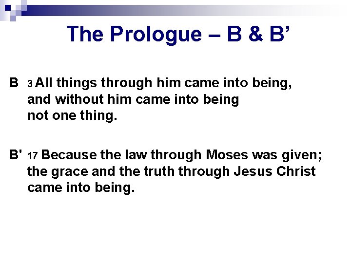 The Prologue – B & B’ B 3 All things through him came into