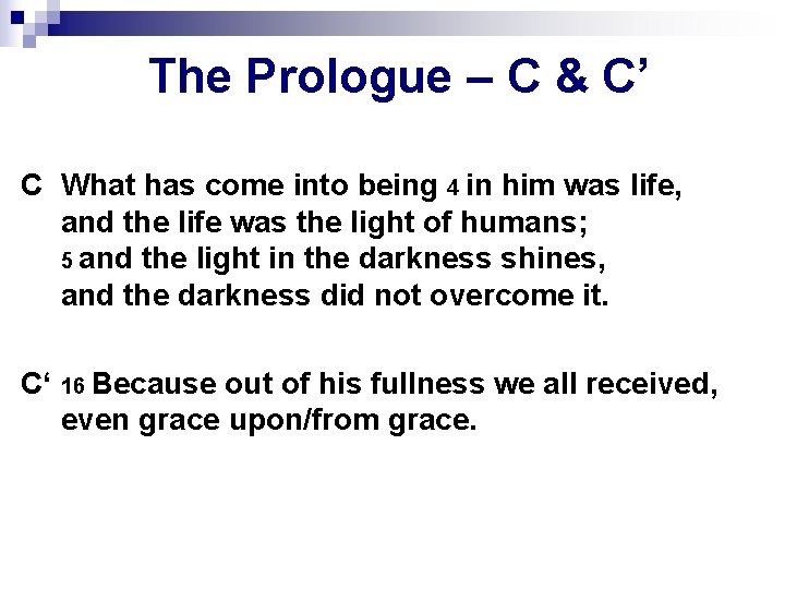 The Prologue – C & C’ C What has come into being 4 in