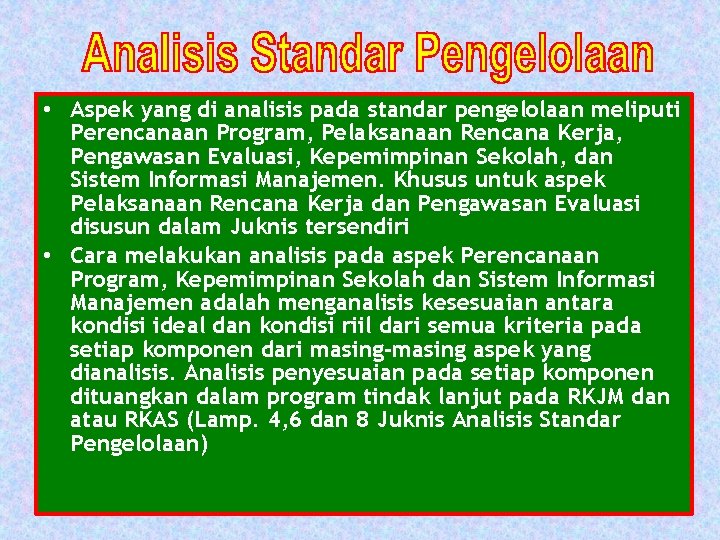  • Aspek yang di analisis pada standar pengelolaan meliputi Perencanaan Program, Pelaksanaan Rencana