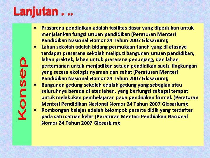  • Prasarana pendidikan adalah fasilitas dasar yang diperlukan untuk menjalankan fungsi satuan pendidikan