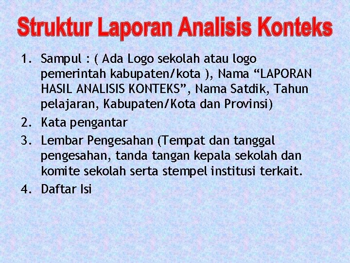 1. Sampul : ( Ada Logo sekolah atau logo pemerintah kabupaten/kota ), Nama “LAPORAN