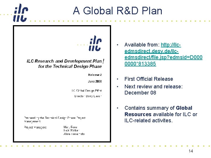 A Global R&D Plan • Available from: http: //ilcedmsdirect. desy. de/ilcedmsdirect/file. jsp? edmsid=D 0000*813385