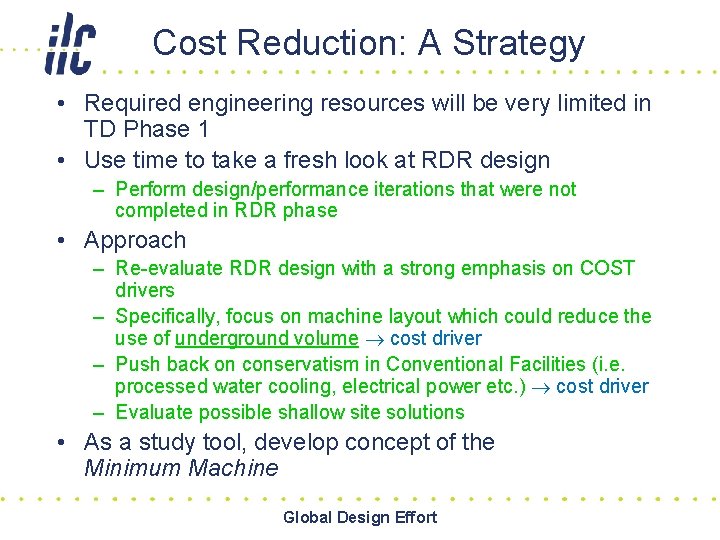 Cost Reduction: A Strategy • Required engineering resources will be very limited in TD