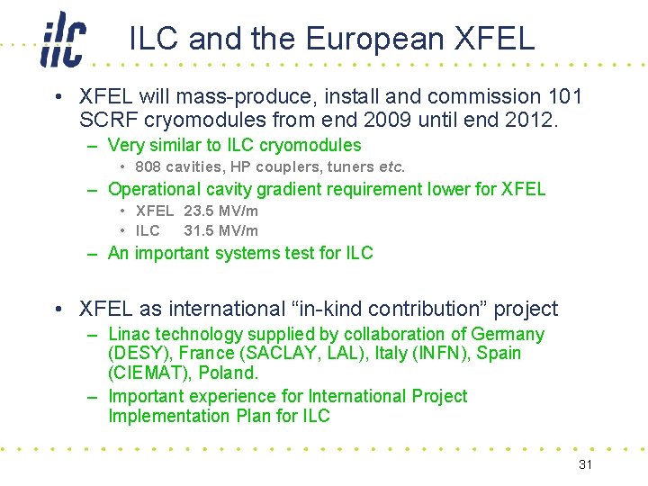 ILC and the European XFEL • XFEL will mass-produce, install and commission 101 SCRF