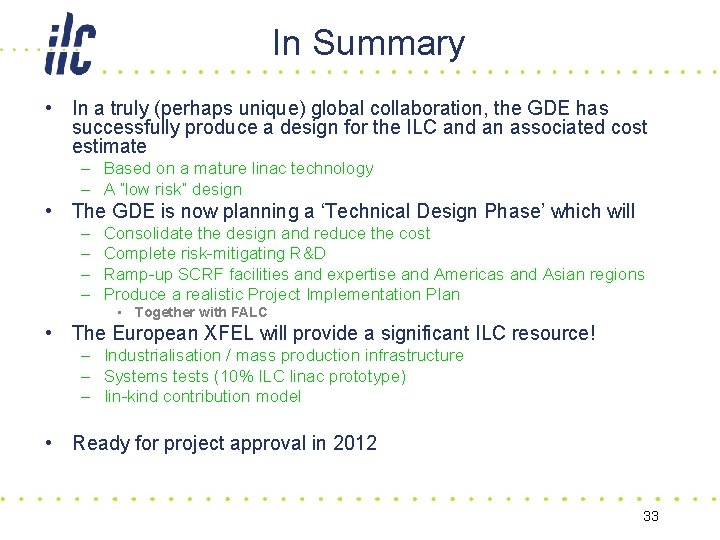 In Summary • In a truly (perhaps unique) global collaboration, the GDE has successfully