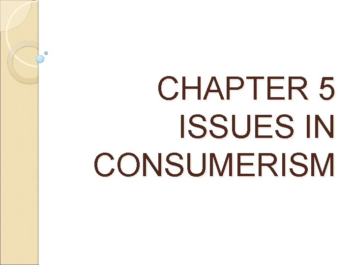 CHAPTER 5 ISSUES IN CONSUMERISM 