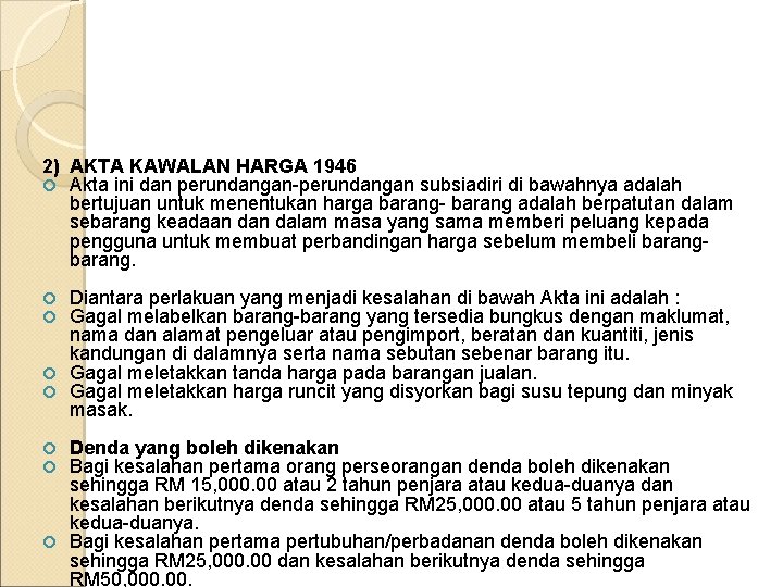  2) AKTA KAWALAN HARGA 1946 Akta ini dan perundangan-perundangan subsiadiri di bawahnya adalah