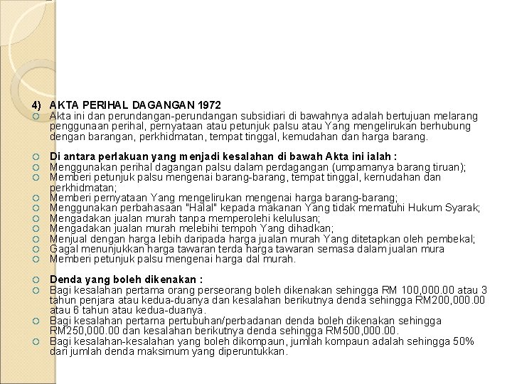  4) AKTA PERIHAL DAGANGAN 1972 Akta ini dan perundangan-perundangan subsidiari di bawahnya adalah