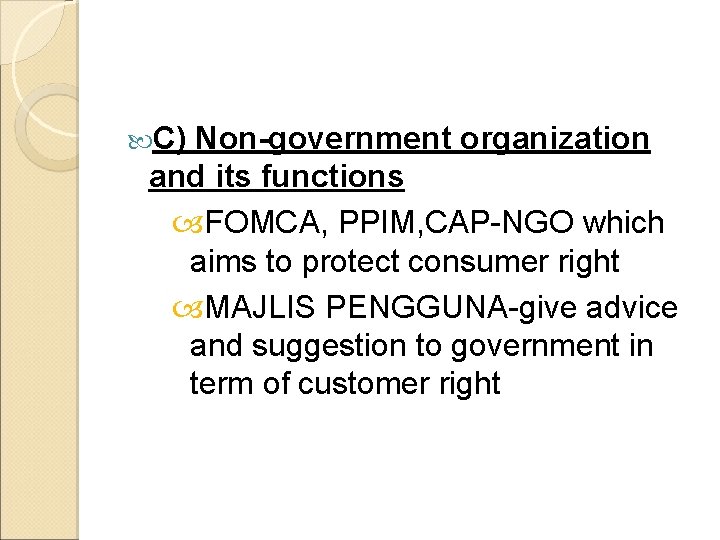  C) Non-government organization and its functions FOMCA, PPIM, CAP-NGO which aims to protect