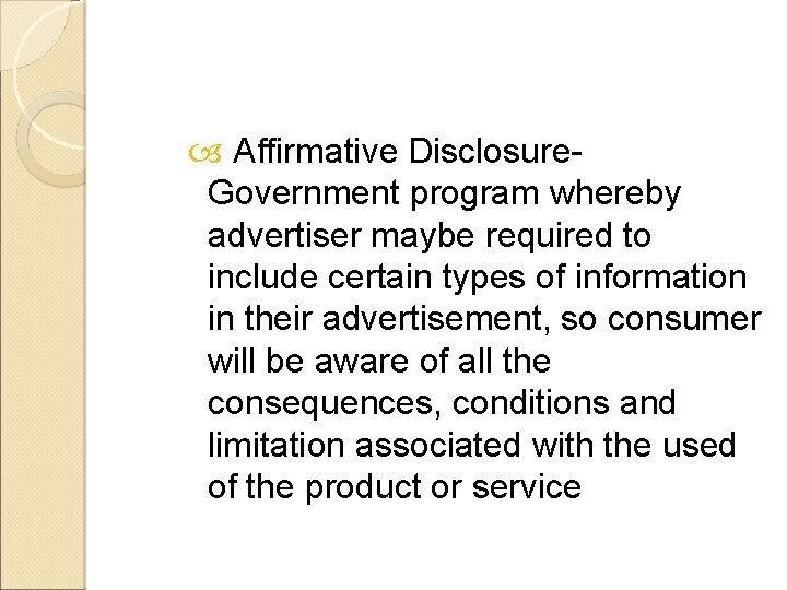  Affirmative Disclosure- Government program whereby advertiser maybe required to include certain types of