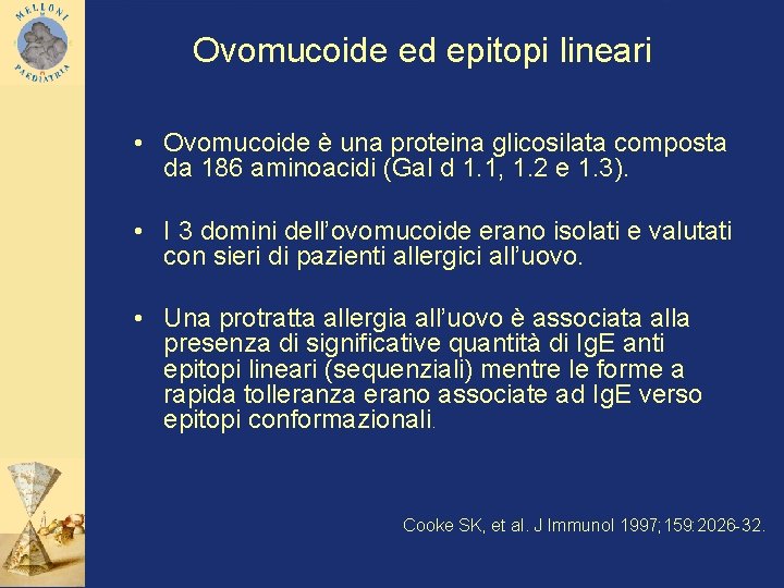 Ovomucoide ed epitopi lineari • Ovomucoide è una proteina glicosilata composta da 186 aminoacidi