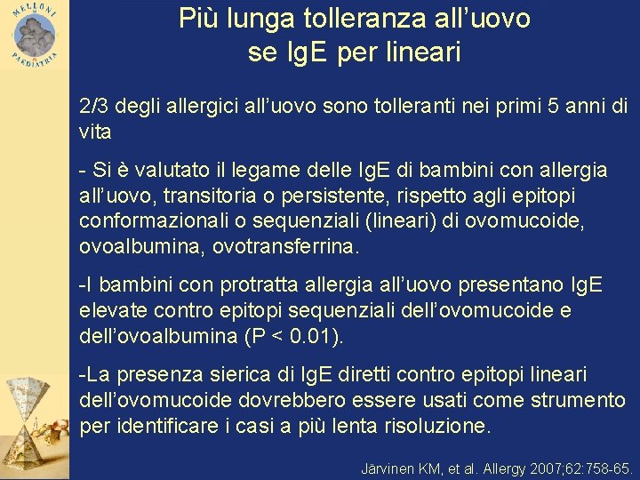 Più lunga tolleranza all’uovo se Ig. E per lineari 2/3 degli allergici all’uovo sono