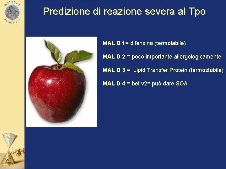 Predizione di reazione severa al Tpo MAL D 1= difensina (termolabile) MAL D 2