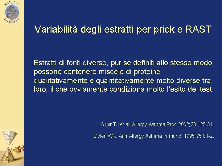 Variabilità degli estratti per prick e RAST Estratti di fonti diverse, pur se definiti