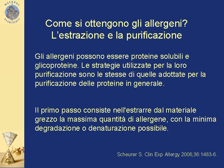 Come si ottengono gli allergeni? L’estrazione e la purificazione Gli allergeni possono essere proteine