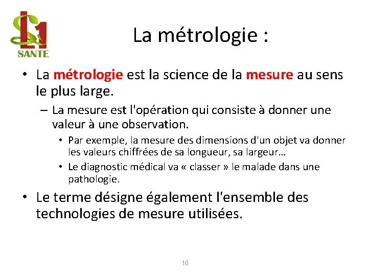 La métrologie : • La métrologie est la science de la mesure au sens