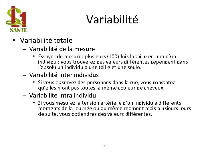 Variabilité • Variabilité totale – Variabilité de la mesure • Essayer de mesurer plusieurs