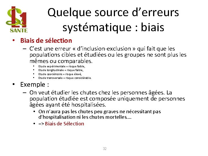 Quelque source d’erreurs systématique : biais • Biais de sélection – C’est une erreur