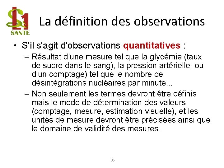 La définition des observations • S'il s'agit d'observations quantitatives : – Résultat d’une mesure