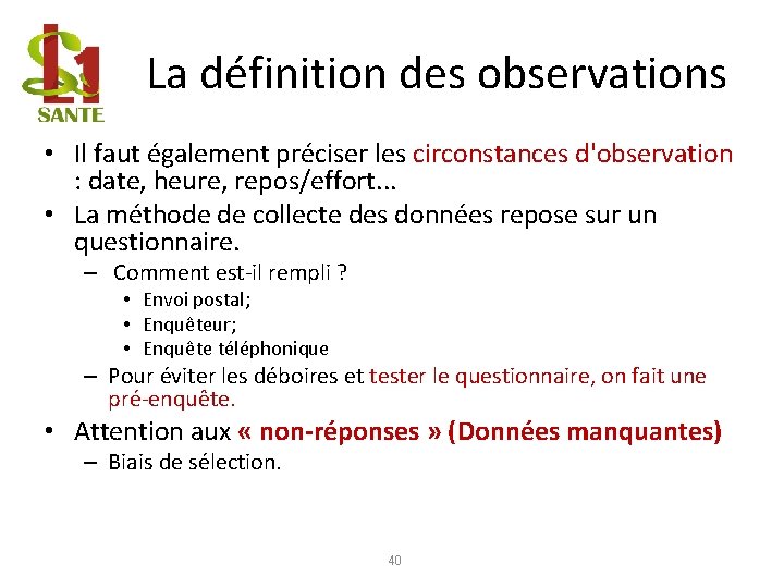 La définition des observations • Il faut également préciser les circonstances d'observation : date,