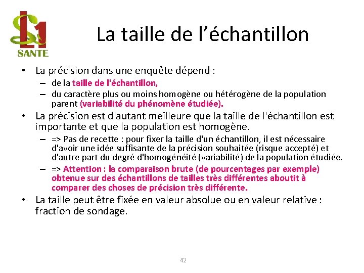 La taille de l’échantillon • La précision dans une enquête dépend : – de