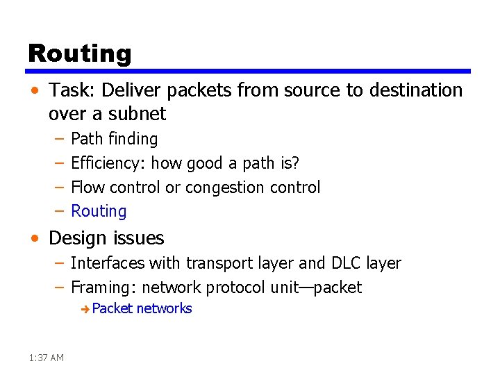 Routing • Task: Deliver packets from source to destination over a subnet – –