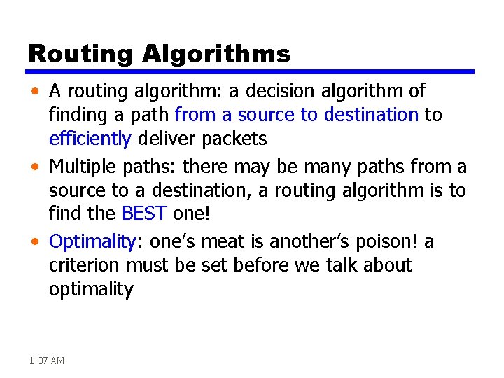 Routing Algorithms • A routing algorithm: a decision algorithm of finding a path from