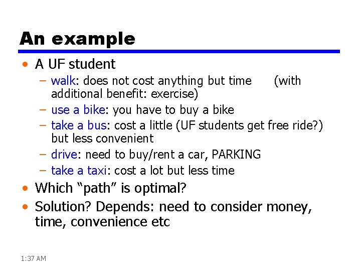 An example • A UF student – walk: does not cost anything but time