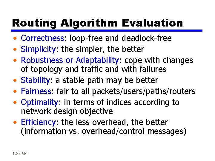 Routing Algorithm Evaluation • Correctness: loop-free and deadlock-free • Simplicity: the simpler, the better