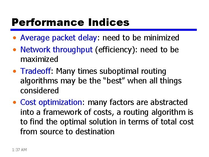 Performance Indices • Average packet delay: need to be minimized • Network throughput (efficiency):