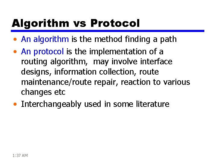 Algorithm vs Protocol • An algorithm is the method finding a path • An