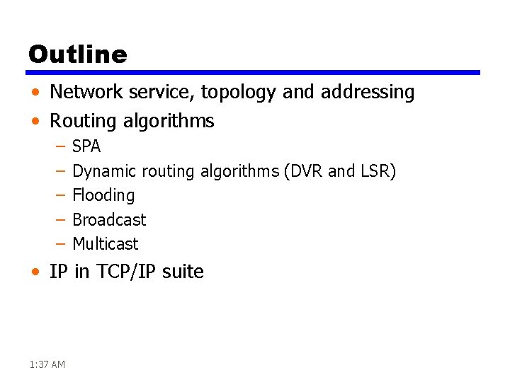 Outline • Network service, topology and addressing • Routing algorithms – – – SPA