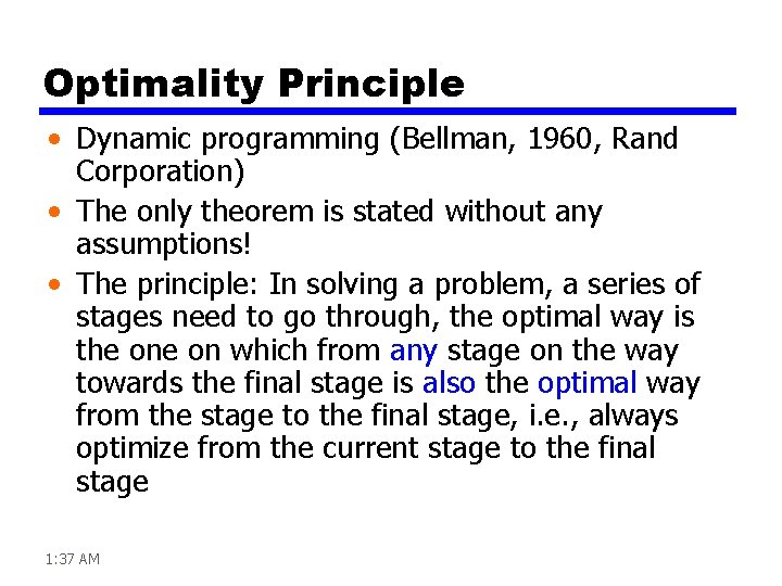 Optimality Principle • Dynamic programming (Bellman, 1960, Rand Corporation) • The only theorem is