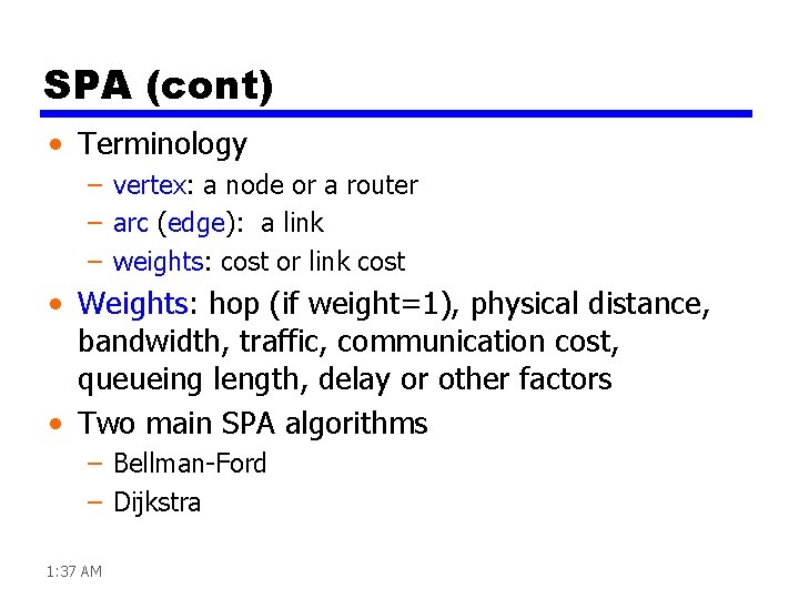 SPA (cont) • Terminology – vertex: a node or a router – arc (edge):