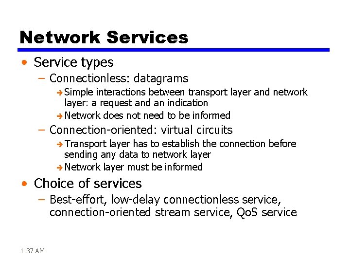 Network Services • Service types – Connectionless: datagrams è Simple interactions between transport layer