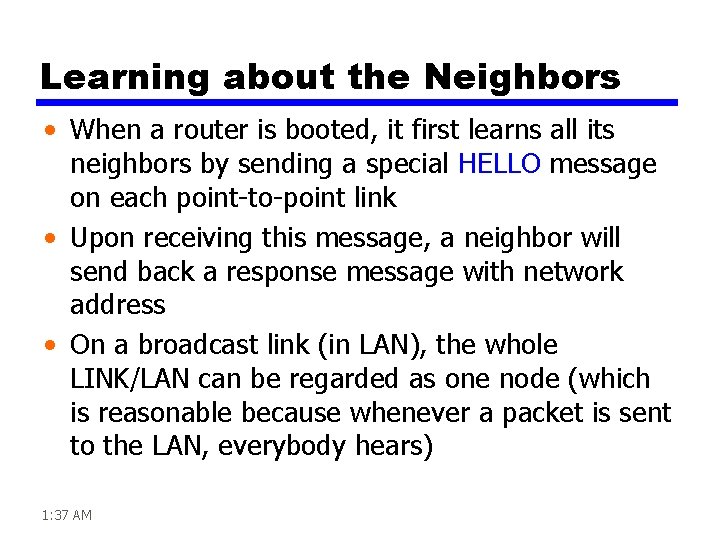 Learning about the Neighbors • When a router is booted, it first learns all