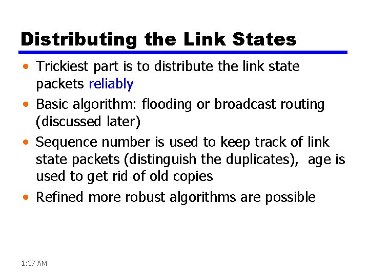 Distributing the Link States • Trickiest part is to distribute the link state packets