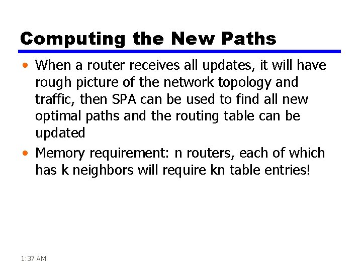 Computing the New Paths • When a router receives all updates, it will have